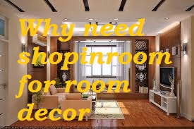 why shopinroom needed for room decoration